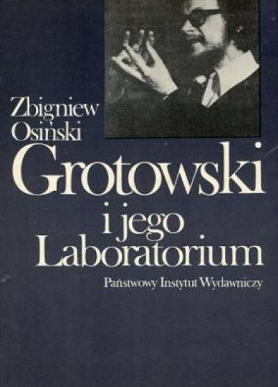 Zbigniew Osiński - Grotowski i jego Laboratorium