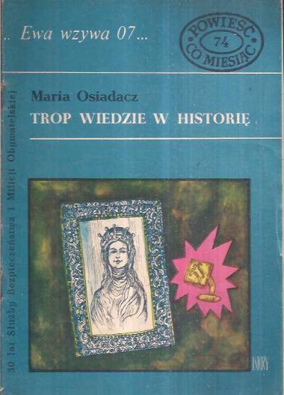 Maria Osiadacz - Trop wiedzie w historię (Ewa wzywa 07...)