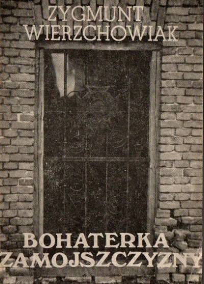Zygmunt Wierzchowiak - Bohaterka Zamojszczyzny
