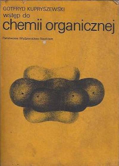 Gotfryd Kupryszewski - Wstęp do chemii organicznej