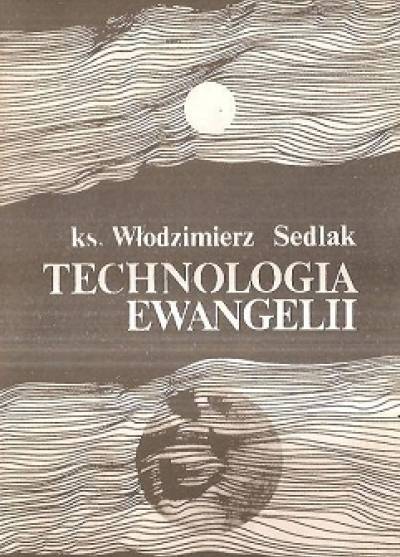 Włodzimierz Sedlak - Technologia Ewangelii