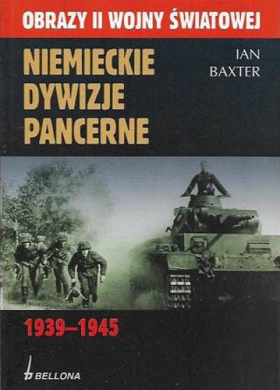Ian Baxter - Niemieckie dywizje pancerne 1939-1945