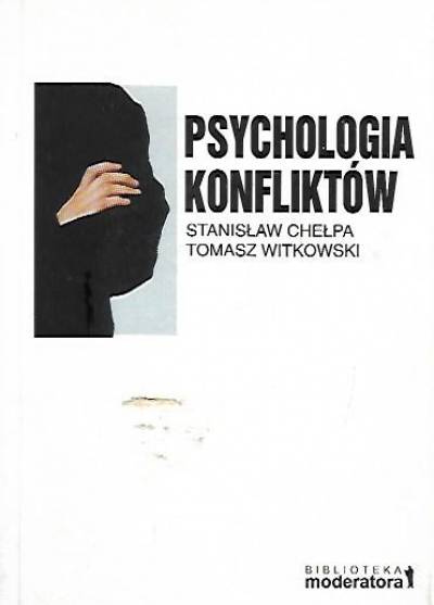 S. Chełpa, T. Witkowski - Psychologia konflików