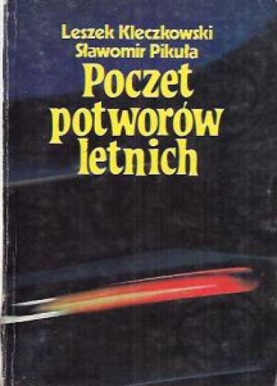 Kleczkowski, Pikuła - Poczet potworów letnich