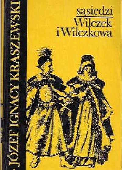 Józef Ignacy Kraszewski - Sąsiedzi / Wilczek i Wilczkowa