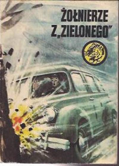 Stanisław M. Jankowski - Żołnierze z >Zielonego< (żółty tygrys)