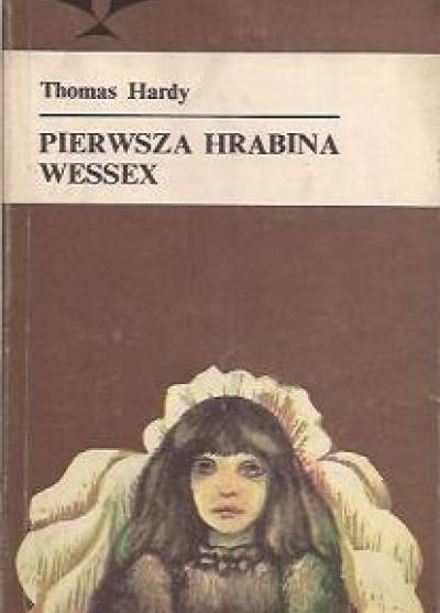 Thomas Hardy - Pierwsza hrabina Wessex