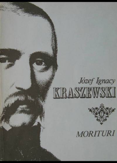 Józef Ignacy Kraszewski - Morituri