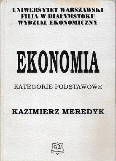 Kazimierz Meredyk - Ekonomia. Kategorie podstawowe
