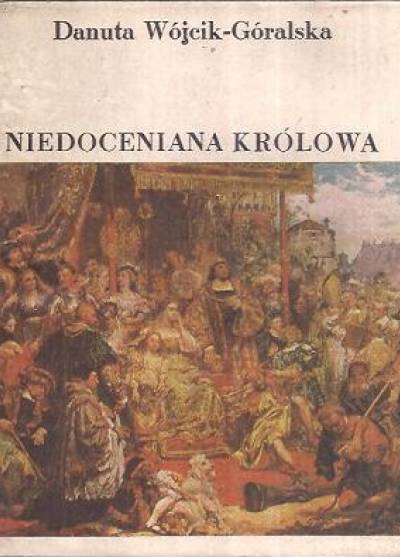 Danuta Wójcik-Góralska - Niedoceniana królowa
