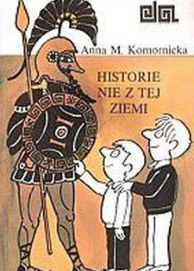 Anna M. Komornicka - Historie nie z tej ziemi