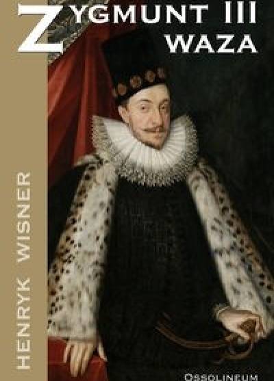 Henryk Wisner - Zygmunt III Waza
