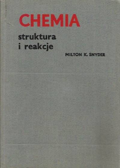 Milton K. Snyder - Chemia. Struktura i reakcje