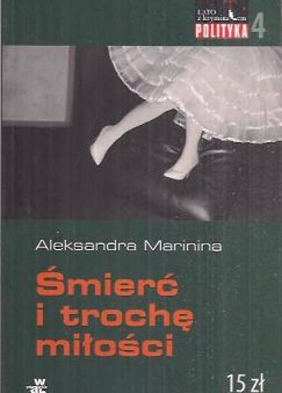 Aleksandra Marinina - Śmierć i trochę miłości