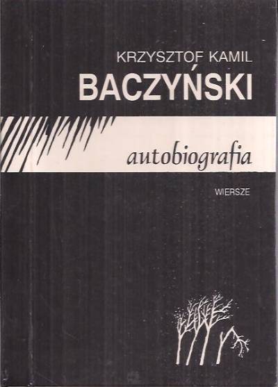 Krzysztof Kamil Baczyński - Autobiografia. Wiersze