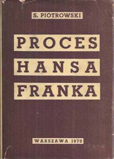 Stanisław Piotrowski - Proces Hansa Franka i dowody polskie przeciw SS