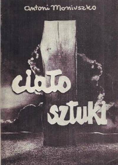 Antoni Moniuszko - Ciało sztuki