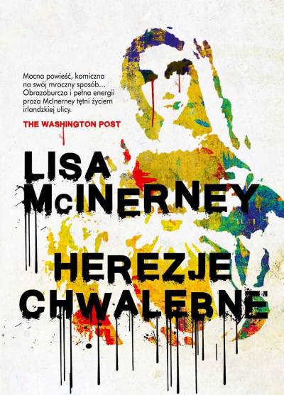 Lisa McInerney - Herezje chwalebne