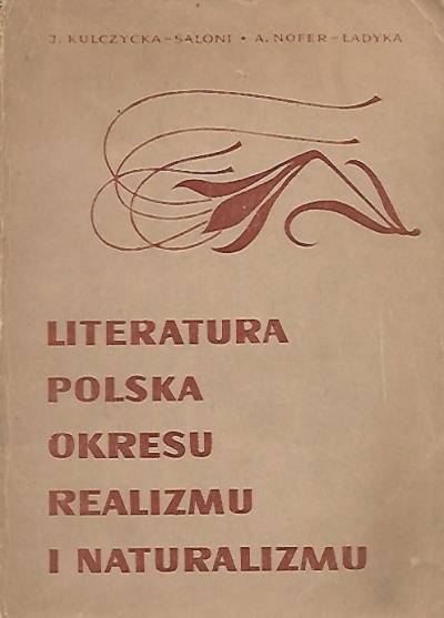 J. Kulczycka-Saloni, A. Nofer-Ładyka - Literatura polska okresu realizmu i naturalizmu