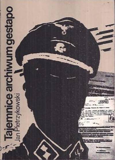 Jan Pietrzykowski - Tajemnice archiwum Gestapo