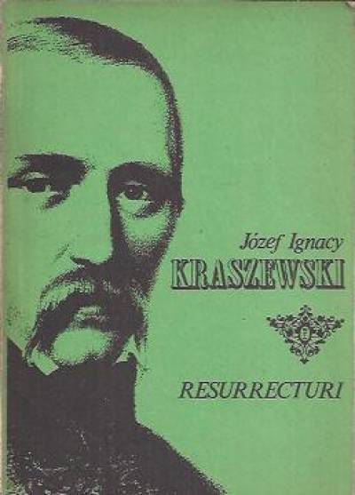 Józef Ignacy Kraszewski - Resurrecturi
