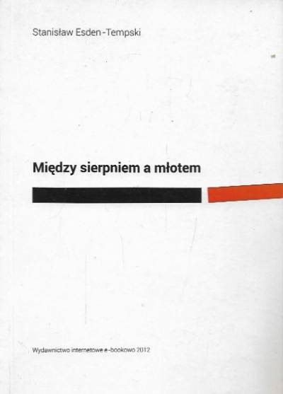 Stanisław Esden-Tempski - Między sierpniem a młotem