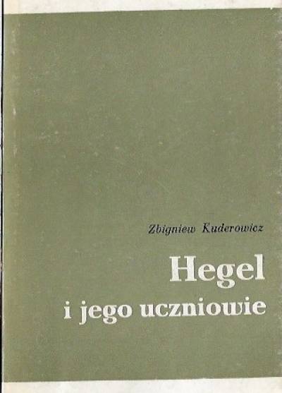 Zbigniew Kuderowicz - Hegel i jego uczniowie
