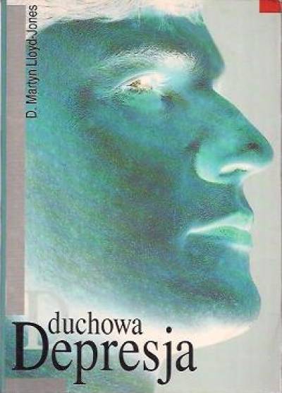 Martyn Lloyd-Jones - Duchowa depresja. Jej przyczyny i leczenie