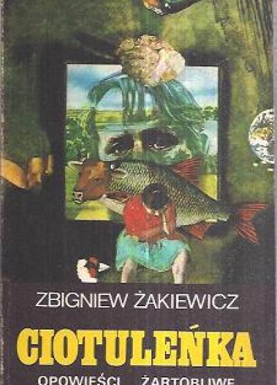 Zbigniew Żakiewicz - Ciotuleńka. Opowieści żartobliwe