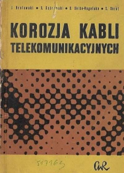 Bralewski, Dąbrowski, Skiba-Rogalska, Skrot - Korozja kabli telekomunikacyjnych
