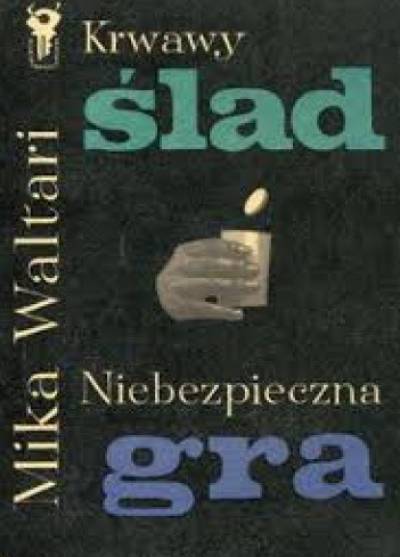 Mika Waltari - Krwawy ślad / Niebezpieczna gra