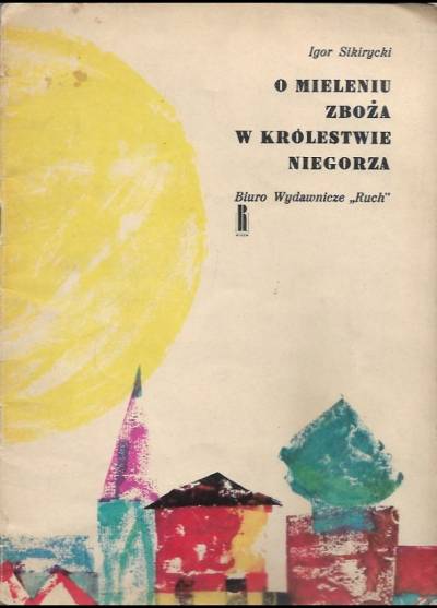 Igor Sikirycki - O mieleniu zboża w królestwie Niegorza (1962)
