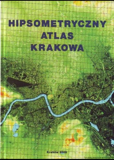 red. I. Jędrychowski - Hipsometryczny atlas Krakowa