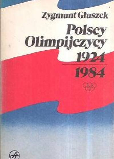 Zygmunt Głuszek - Polscy olimpijczycy 1924-1984. Leksykon