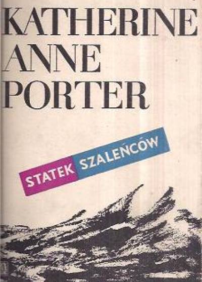 Katherine Anne Porter - Statek Szaleńców