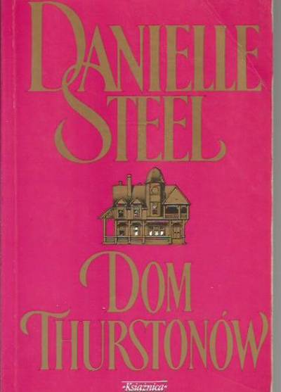 Danielle Steel - Dom Thurstonów