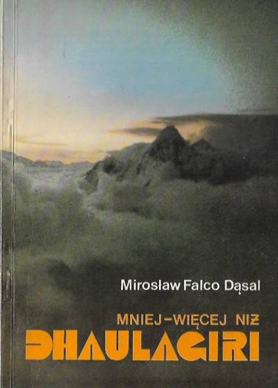 Mirosław Falco Dąsal - Mniej-więcej niż Dhaulagiri