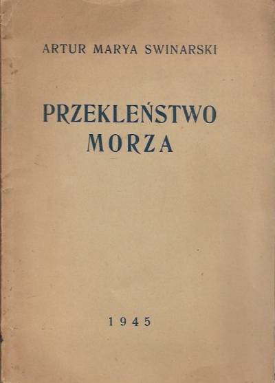 Artur Marya Swinarski - Przekleństwo morza. Wiersze 1935-1945