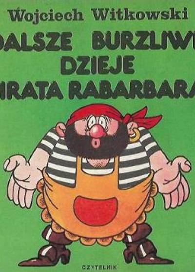 Wojciech Witkowski - Dalsze burzliwe dzieje pirata Rabarbara