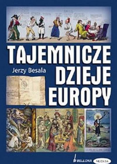 Jerzy Besala - TAjemnicze dzieje Europy. Inne spojrzenie