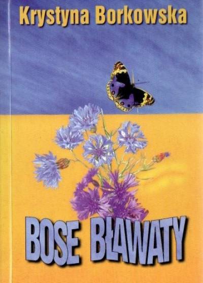 Krystyna Borkowska - Bose bławaty