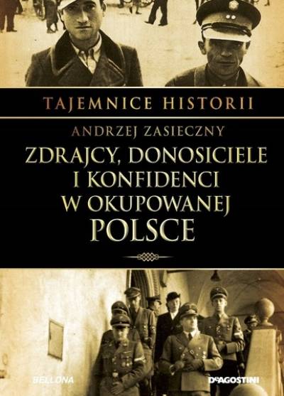 Andrzej Zasieczny - Zdrajcy, donosiciele i konfidenci w okupowanej Polsce