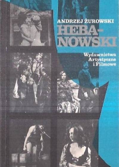 Andrzej Żurowski - Hebanowski. Monografia arystyczna
