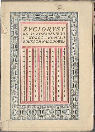 Życiorysy ks. St. Konarskiego i twórców Komisji Edukacji Narodowej (wyd. 1925)