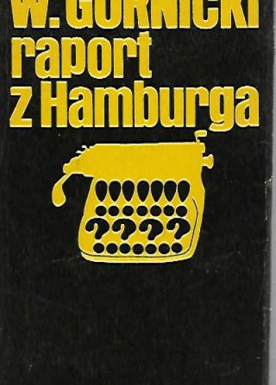 Wiesław Górnicki - Raport z Hamburga