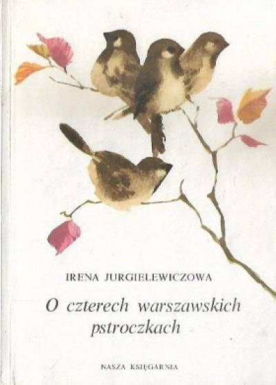 Irena Jurgielewiczowa - O czterech warszawskich pstroczkach