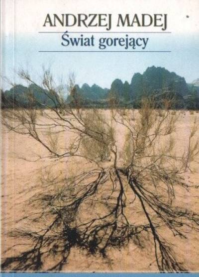 Andrzej Madej - Świat gorejący
