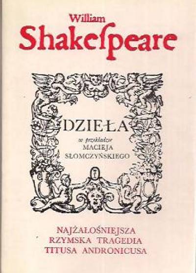 William Shakespeare - Najżałośniejsza rzymska tragedia Titusa Andronicusa