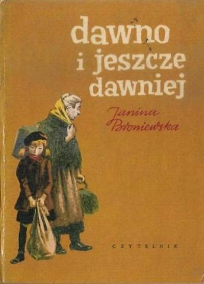 Janina Broniewska - Dawno i jeszcze dawniej