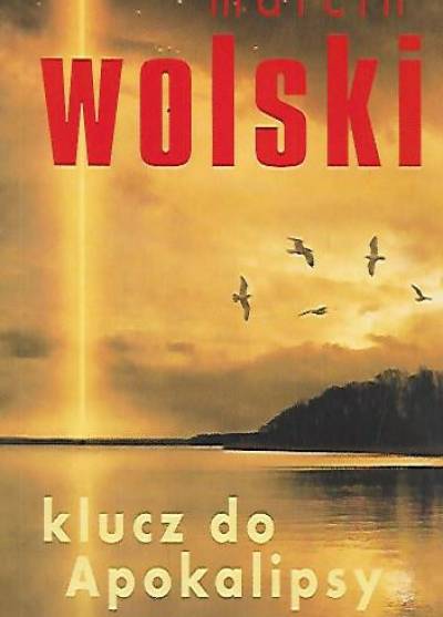 Marcin Wolski - Klucz do Apokalipsy